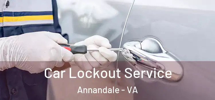 Car Lockout Service Annandale - VA