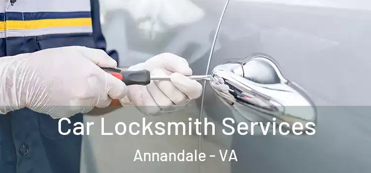 Car Locksmith Services Annandale - VA