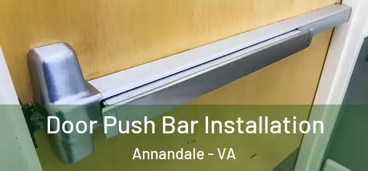 Door Push Bar Installation Annandale - VA