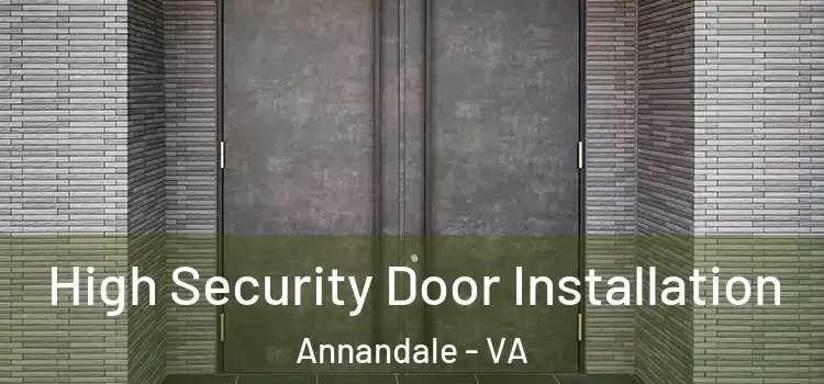 High Security Door Installation Annandale - VA