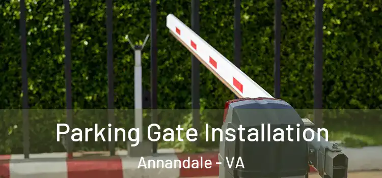 Parking Gate Installation Annandale - VA
