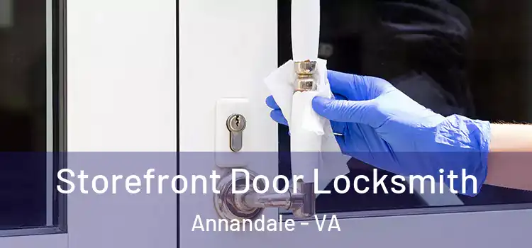 Storefront Door Locksmith Annandale - VA